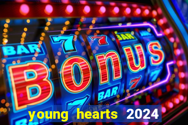 young hearts 2024 assistir online dublado